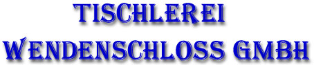 Tischlerei Wendenschloss GmbH